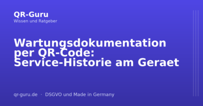 Wartungsdokumentation per QR-Code: Service-Historie am Geraet
